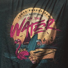 On The Water (feat. Dalton Dover)