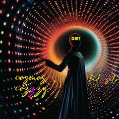 Die! FT.CosmosCozzzy