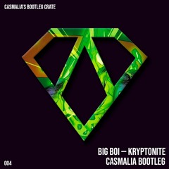 Big Boi - Kryptonite (Casmalia Bootleg)[FREE DOWNLOAD]