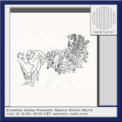 Ernestas Sadau Presents- Masma Dream World - 12th July 2025