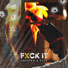 Crypted & FVTE - Fxck It