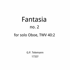 Fantasia no. 2 TWV 40:2r for solo oboe,(G.P. Telemann) 1733?
