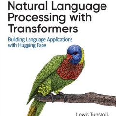 Online Read Ebook Natural Language Processing with Transformers: Building Language Applications