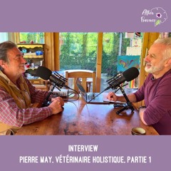 Pierre May, vétérinaire holistique, partie 1