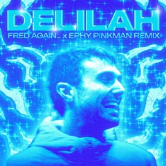 Fred Again... - Delilah (Ephy Pinkman Bootleg)(FREE DL)