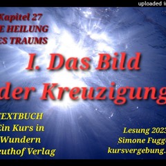 TEXTBUCH K27 I Das Bild der Kreuzigung Ein Kurs in Wundern Greuthof Verlag Lesung 2023 Simone Fugger