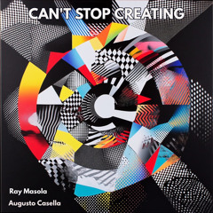 Can't Stop Creating (feat. Ray Masola)