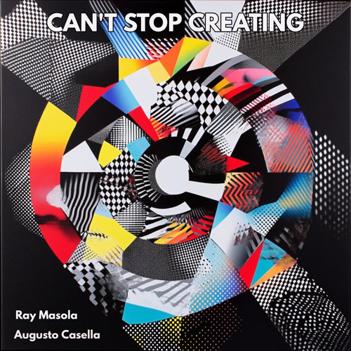 Can't Stop Creating (feat. Ray Masola)