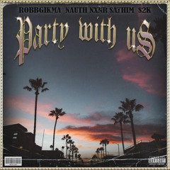 PARTY WITH US (FEATURING SATHIM, NAUTH, S2K, NXNR)