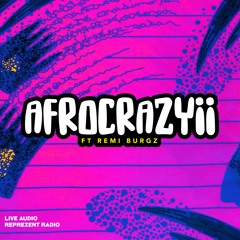AFROCRAYZII ft REMI BURGZ (REPREZENT RADIO LIVE AUDIO)