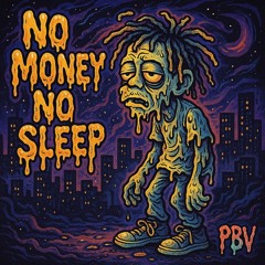 No Money No Sleep