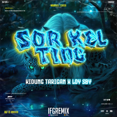 IFG - SOR KEL TING ( KIDUNG TARIGAN X LOY SEBAYANG ) #NDEITINGEXPRESSS