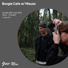 Boogie Cafe w/ Misuso 26TH JUN 2022