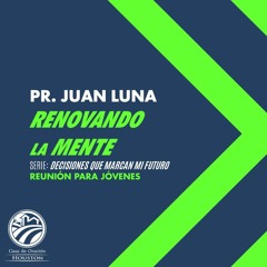 14 | Juan Luna | Renovando la mente | Reunión para jóvenes | 04/01/23
