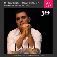 TEN IBIZA PODCAST SERIES #017 SPECIAL GUEST - ALEX KENTUCKY