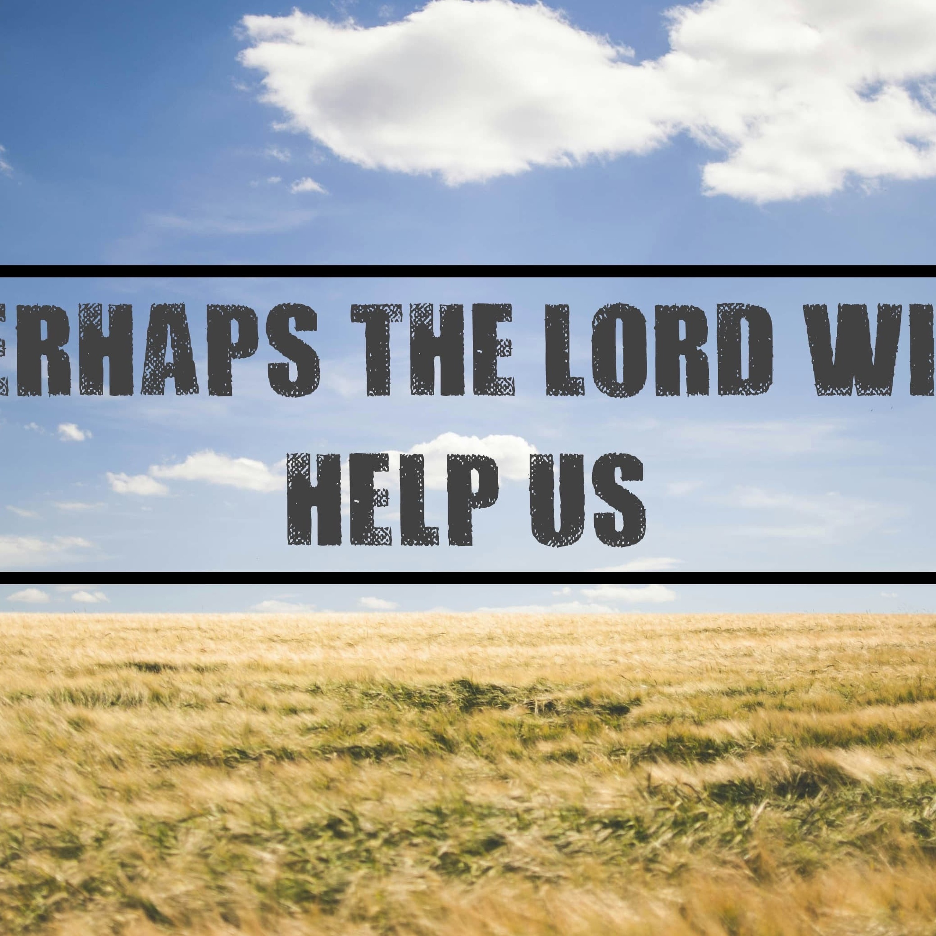 18.08.2024 - Perhaps the Lord Will Help Us episode artwork