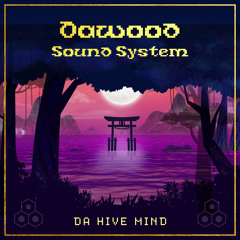 Da Hive Mind - Dawood Sound System