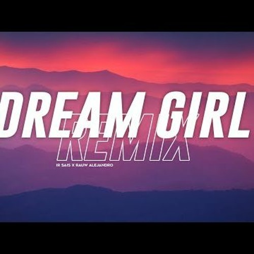 Stream Ir Sais, Rauw Alejandro - Dream Girl ( SxLZxR Remix ) by SxLZxR |  Listen online for free on SoundCloud