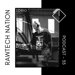 LORIO - PODCAST RAWTECH NATION #35