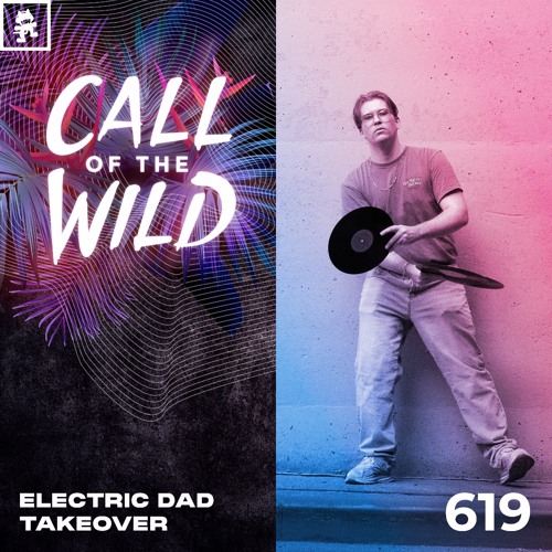 619 - Monstercat Call of the Wild: Electric Dad Takeover