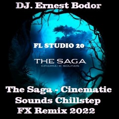 FL The Saga - Cinematic Sounds Chillstep FX Remix 2022
