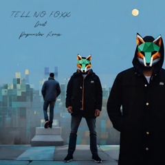 Tell No Foxx - Dust (PapaCarlow Remix)