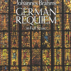 Access KINDLE 💜 German Requiem in Full Score by  Johannes Brahms PDF EBOOK EPUB KIND