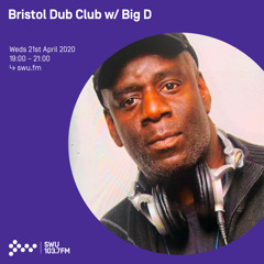 Bristol Dub Club w/ Big D 21st APR 2021