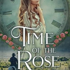 [Access] PDF EBOOK EPUB KINDLE Time of the Rose: Time-Travel Romance (Twisted Rose Sa