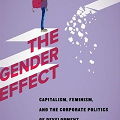 [Get] [KINDLE PDF EBOOK EPUB] The Gender Effect: Capitalism, Feminism, and the Corpor