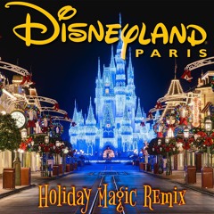 Disneyland Paris (Holiday Magic Remix)