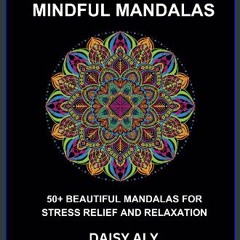 ebook [read pdf] 📖 COLORING BOOK FOR ADULTS MINDFUL MANDALAS: 50+ BEAUTIFUL MANDALAS FOR STRESS RE