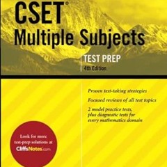 Free R.E.A.D (Book) CliffsNotes CSET Multiple Subjects: Fourth Edition, Revised (CliffsNotes Te