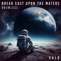 Bread Cast Upon The Waters (Drumless)