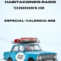Habitacion615 Radioshow@TechnoRoomFm- Hugo Tasis - 123 - Valencia 80s-