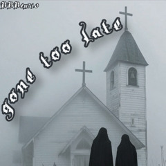 gone too late (prod. soprettyanxiety x gusuck)