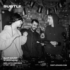 GLUT Sound w/ Deepmore - Subtle Radio - 12.06.24