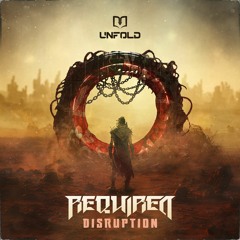 Required - Disruption