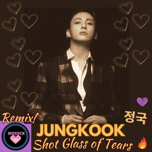 JUNGKOOK 정국 'Shot Glass of Tears' !🔥💜