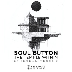 SYYK129MIX - Soul Button - The Temple Within [SYYK129MIX] | Steyoyoke