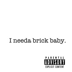 brickkkbabyyy