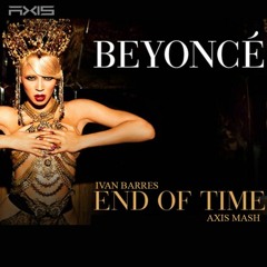 Ivan Barres - End of time - Beyonce (axis mash pvt)