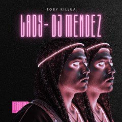 LADY - DJ MENDEZ (TOBYKILLUA TRIBAL AFRO HOUSE REMIX)