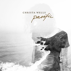 CHRISTA WELLS // PACIFIC (feat. Phillip Larue)