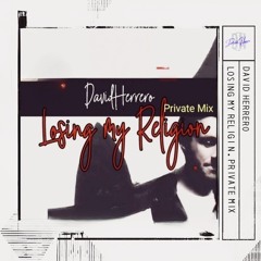 David Herrero - Losing My Religion (Private Mix)