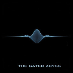 The Gated Abyss