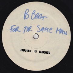 B Beat Girls - For The Same Man (Luke K Edit) [Free Download]