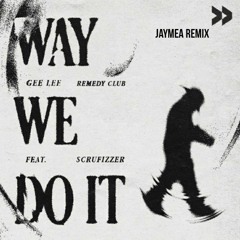 GEE LEE - Way We Do It (JayMea Remix) [Free DL]