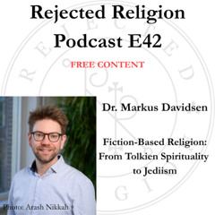 RR Pod E42 Free Content Dr. Markus Davidsen - Fiction-Based Religions