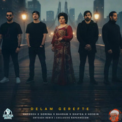 Hayede x Sorena x Bahram x Ho3ein x Shayea  - Delam Gerefte (ErTeasH Remix)